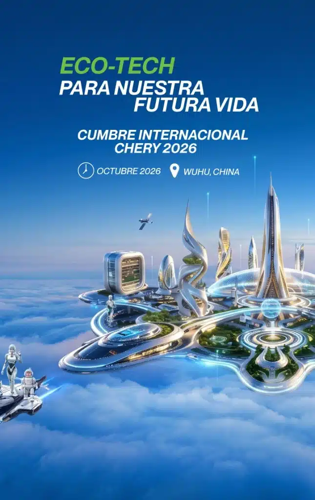 Eco-Tech para nuestra futura vida — Cumbre Internacional Chery 2026 en Wuhu, China